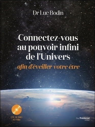 Livrenpoche : Connectez-vous au pouvoir infini de l'Univers afin d'éveiller votre être - Luc Bodin - Livre