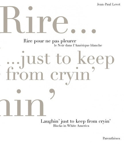 Livrenpoche : Rire pour ne pas pleurer : Le noir dans l'Amérique blanche / Laughin' Just to Keep from Cryin : Blacks in White America - Jean-Paul Levet - Livre