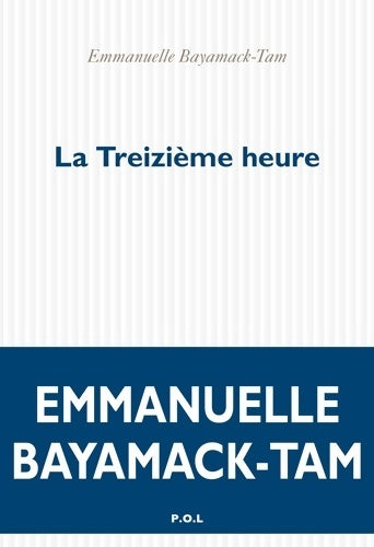 Livrenpoche : La Treizième Heure - Emmanuelle Bayamack-Tam - Livre
