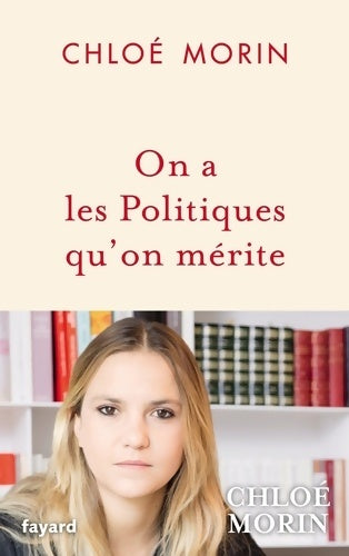 Livrenpoche : On a les Politiques qu'on mérite - Chloé Morin - Livre