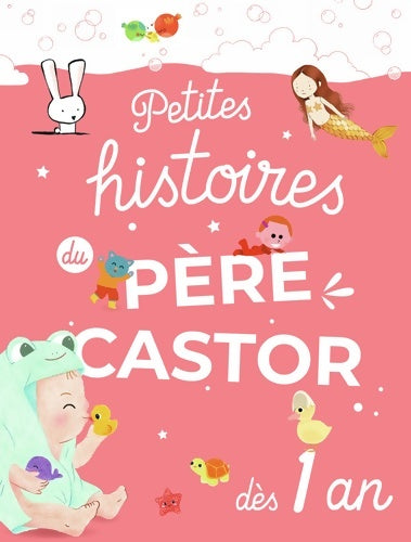 Livrenpoche : Petites histoires du Père Castor dès 1 an - Collectif - Livre