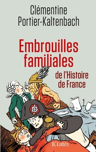 Livrenpoche : Embrouilles familiales de l'histoire de France - Clémentine Portier-Kaltenbach - Livre
