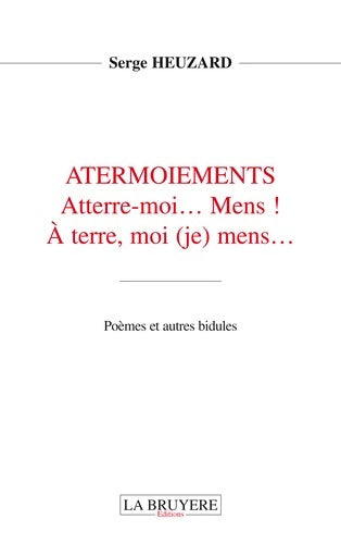 Livrenpoche : Atermoiements : Atterre-moi... Mens ! A terre moi mens... - Serge Heuzard - Livre