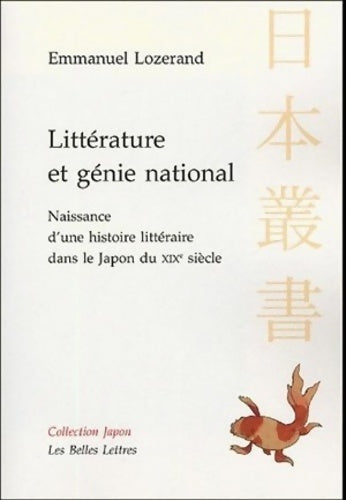 Livrenpoche : Littérature et génie national : Naissance d'une histoire littéraire dans le Japon du XIXe siècle - Emmanuel Lozerand - Livre