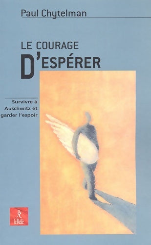 Livrenpoche : Le courage d'espérer - Paul Chytelman - Livre