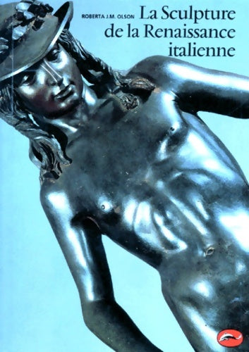 Livrenpoche : La Sculpture de la Renaissance italienne - Roberta J. M. Olson - Livre
