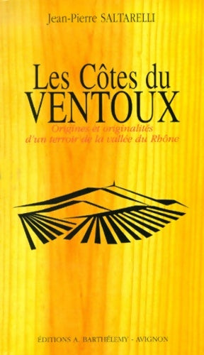 Livrenpoche : Les Vins du Ventoux. Origines et originalités d'un terroir de la vallée du Rhône - Jean-Pierre Saltarelli - Livre