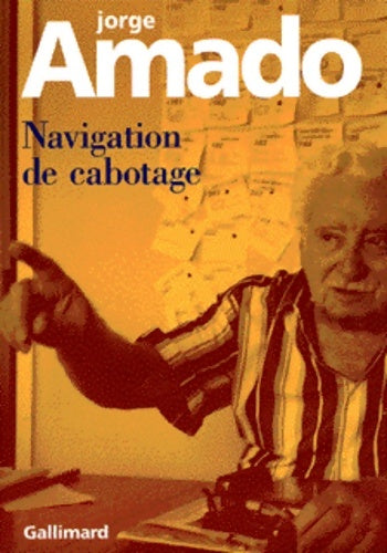 Livrenpoche : Navigation de cabotage : Notes pour des mémoires que je n'écrirai jamais - Jorge Amado - Livre