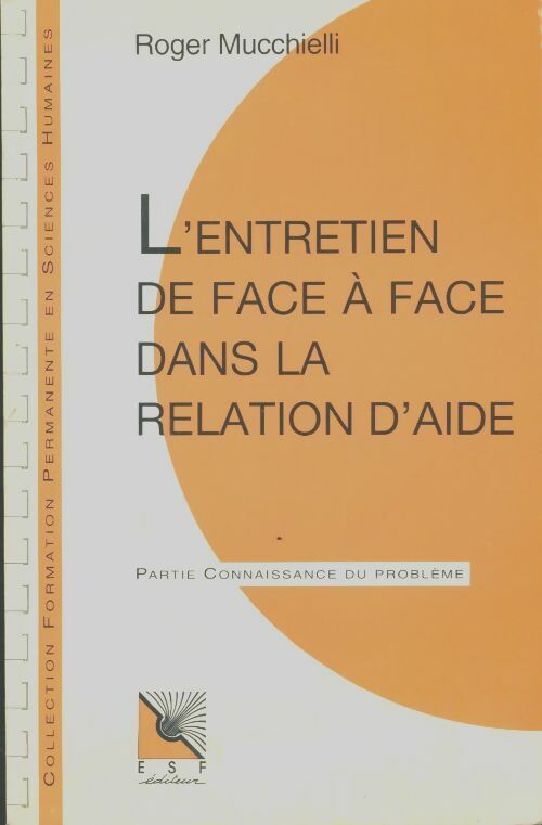Livrenpoche : L'entretien de face à face dans la relation d'aide - Roger Mucchielli - Livre
