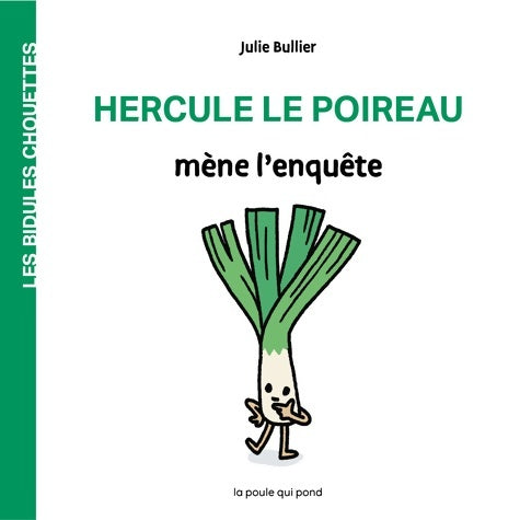 Livrenpoche : Les bidules chouettes - Hercule le poireau mène l'enquête - Julie Bullier - Livre