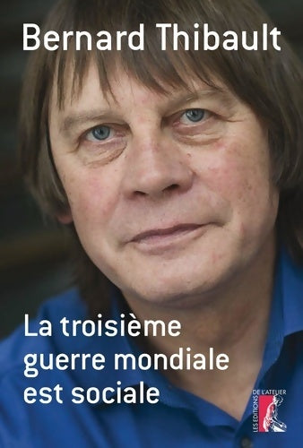 Livrenpoche : La troisième guerre mondiale est sociale - Bernard Thibault - Livre