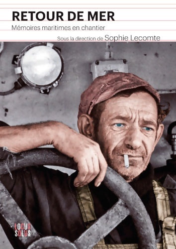 Livrenpoche : Retour De Mer. Mémoires maritimes en chantier : Mémoires maritimes en chantier - Sophie Lecomte - Livre