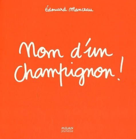 Livrenpoche : Nom d'un champignon ! - Edouard Manceau - Livre