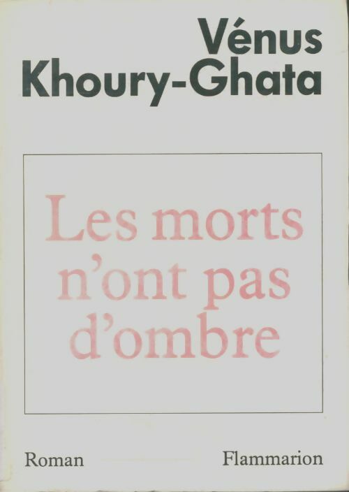 Livrenpoche : Les morts n'ont pas d'ombre - Vénus Khoury-Ghata - Livre
