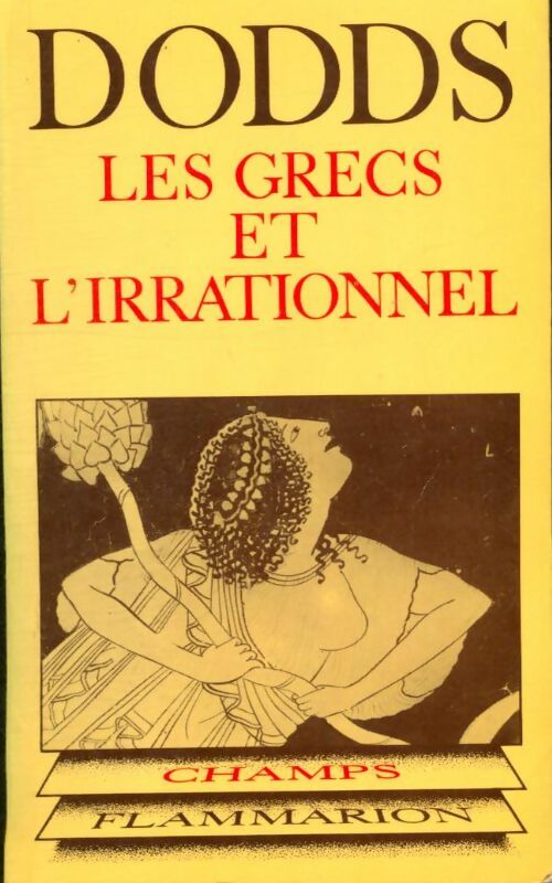 Livrenpoche : Les grecs et l'irrationnel. Collection champ n°28 - Dodds E. R. - Livre