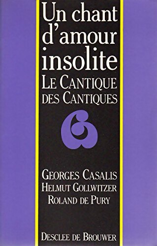 Livrenpoche : Un chant d'amour insolite : Le cantique des cantiques - Georges Casalis - Livre