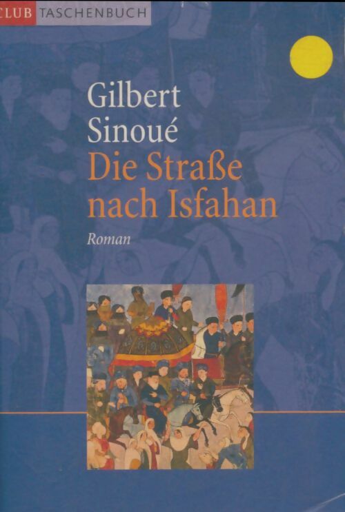 Livrenpoche : Die straÃbe nach isfahan - Gilbert Sinoué - Livre