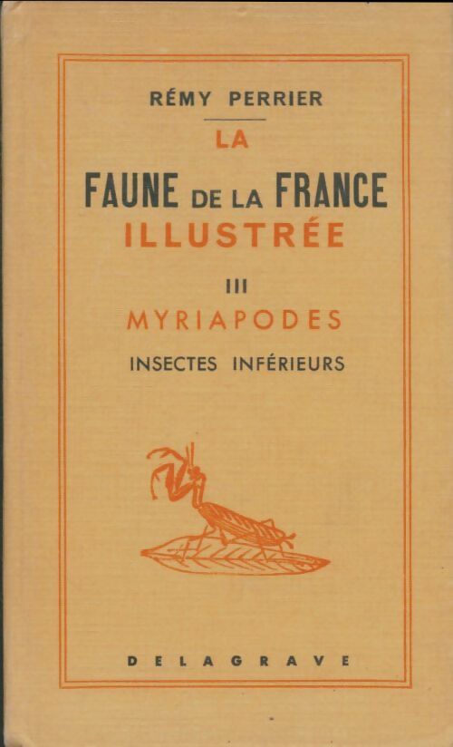 Livrenpoche : La faune de la France illustrée Tome III : Myriapodes - Rémy Perrier - Livre