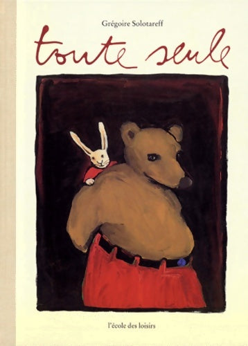 Livrenpoche : Toute seule - Grégoire Solotareff - Livre