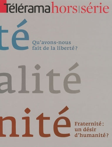 Livrenpoche : Télérama hors-série janvier-février-mars : Coffret 3 volumes : qu'avons-nous fait de la liberté ? quelle égalité voulons-nous ? fraternité : un désir d'humanité ? - Arlette Farge - Livre