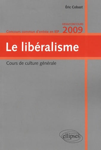 Livrenpoche : Le libéralisme : Concours commun d'entrée en IEP - Eric Cobast - Livre
