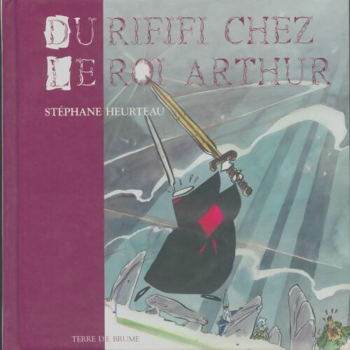 Livrenpoche : Du Rififi chez le Roi Arthur - Stéphanie Heurteau - Livre