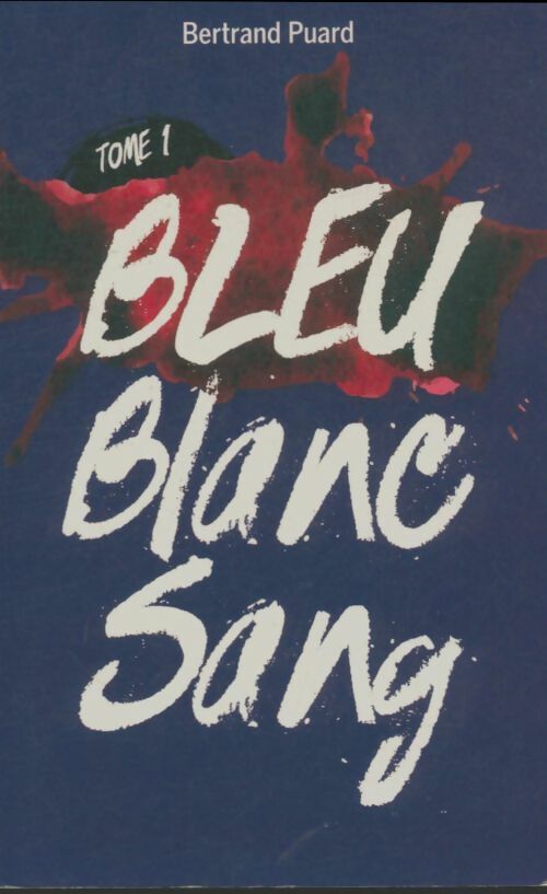 Livrenpoche : La trilogie bleu blanc sang Tome I : Bleu - Bertrand Puard - Livre