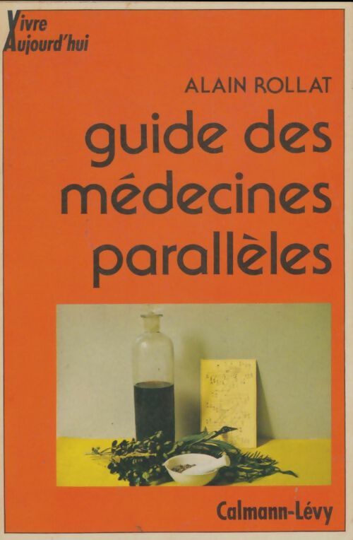 Livrenpoche : Guide des médecines parallèles - Alain Rollat - Livre