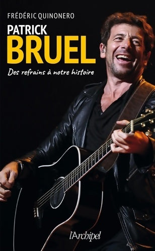 Livrenpoche : Patrick Bruel - Des refrains à notre histoire - Frédéric Quinonero - Livre