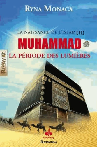 Livrenpoche : Naissance de l'Islam Tome II : Muhammad la période des lumières - Ryna Monaca - Livre