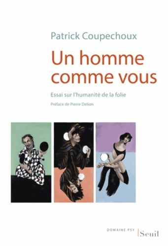 Livrenpoche : Un homme comme vous : Essai sur l'humanité de la folie - Patrick Coupechoux - Livre