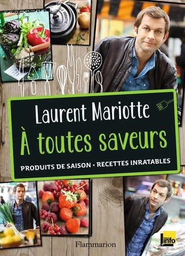Livrenpoche : À toutes saveurs : Produits de saison recettes inratables - Laurent Mariotte - Livre