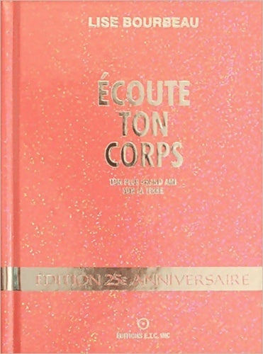 Livrenpoche : Ecoute ton corps - Edition limitée 25ème anniversaire - Lise Bourbeau - Livre