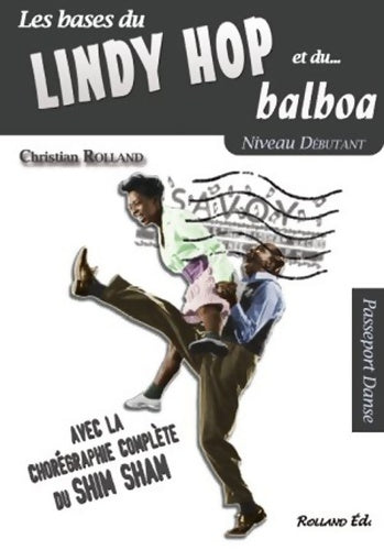 Livrenpoche : Lindy hop et le balboa : Niveau débutant avec la chorégraphie complète du shim sham - Christian Rolland - Livre