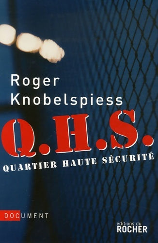 Livrenpoche : Q. H. S : Quartier de Haute Sécurité - Roger Knobelspiess - Livre