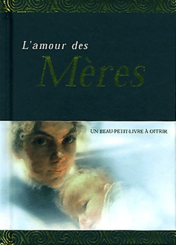 Livrenpoche : L'amour des mères : Un livre-cadeau - Helen Exley - Livre