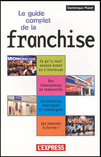 Livrenpoche : Guide complet de la Franchise : Tout savoir pour s'installer - Dominique Pialot - Livre