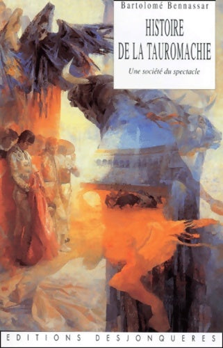 Livrenpoche : Histoire de la tauromachie : Une société du spectacle - Bartolomé Bennassar - Livre