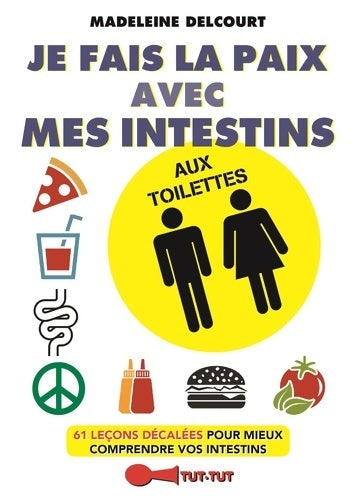 Livrenpoche : Je fais la paix avec mes intestins aux toilettes : 61 leçons decalees pour mieux comprendre vos intestins - MADELEINE DELCOURT - Livre