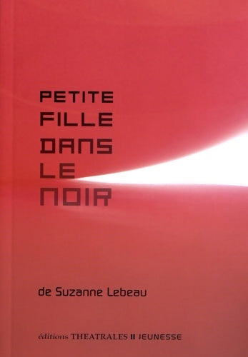 Livrenpoche : Petite fille dans le noir - Suzanne Lebeau - Livre