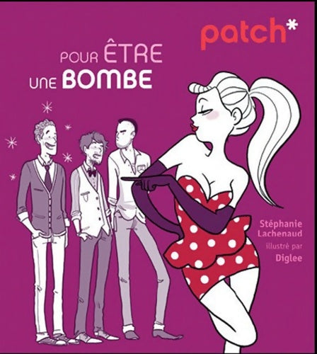 Livrenpoche : PATCH POUR être UNE BOMBE - Stéphanie LACHENAUD - Livre