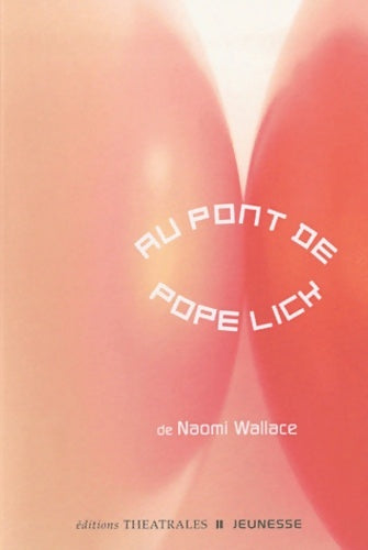 Livrenpoche : Au pont de Pope Lick - Naomi Wallace - Livre