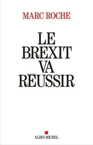 Livrenpoche : Le Brexit va réussir - Marc Roche - Livre