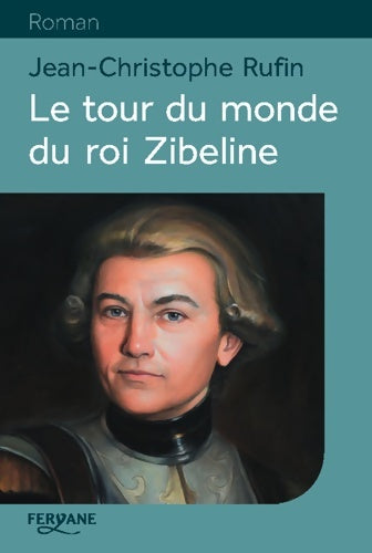 Livrenpoche : Le tour du monde du roi Zibeline - Jean-Christophe Rufin - Livre