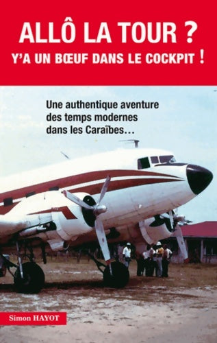 Livrenpoche : Allô la tour ? Y'a un boeuf dans le cockpit ! - Simon Hayot - Livre