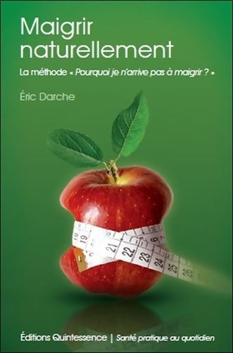 Livrenpoche : Maigrir naturellement - La méthode Pourquoi je n'arrive pas à maigrir ? - Eric Darche - Livre