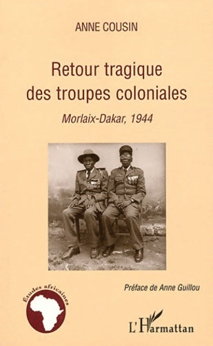 Livrenpoche : Retour tragique des troupes coloniales : Morlaix-Dakar 1944 - Anne Cousin - Livre