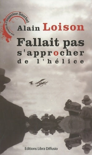 Livrenpoche : Fallait pas s'approcher de l'hélice - Alain Loison - Livre