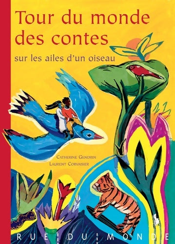 Livrenpoche : Tour du monde des contes sur les ailes d'un oiseau - Catherine Gendrin - Livre