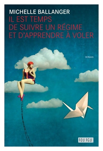 Livrenpoche : Il est temps de suivre un régime et d'apprendre à voler - Michelle Ballanger - Livre